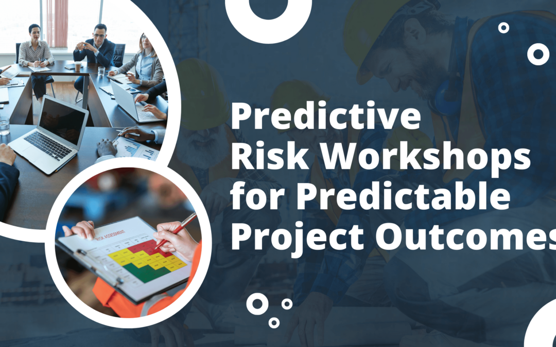 Productive Risk Workshops for Predictable Project Outcomes